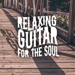 Relaxing Guitar for the Soul - Relaxing Guitar for Massage, Yoga and Meditation