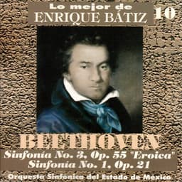 Lo Mejor de Enrique Bátiz, Vol. 10: Beethoven - Sinfonías 3 y 1 - Ludwig van Beethoven