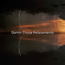 Dormir Chuva Relaxamento - Som De Chuva e Trovoadas