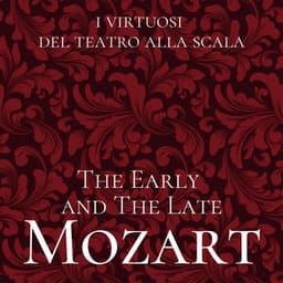 The Early and the Late Mozart - Wolfgang Amadeus Mozart