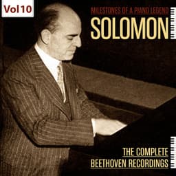 Milestones of a Piano Legend: Solomon, Vol. 10 - Ludwig van Beethoven