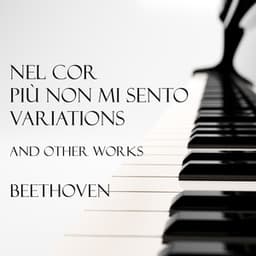 "Nel cor più non mi sento" Variations and other works - Beethoven - Ludwig van Beethoven