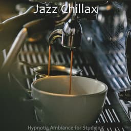 Hypnotic Ambiance for Studying - Jazz Chillax