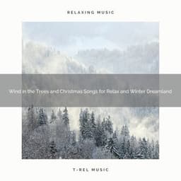 Wind in the Trees and Christmas Songs for Relax and Winter Dreamland - Sound Sleeping