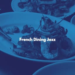 French Dining Jazz - Dinner Music Chillout
