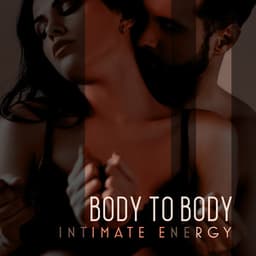 Body to Body Intimate Energy - Slow Sex Music