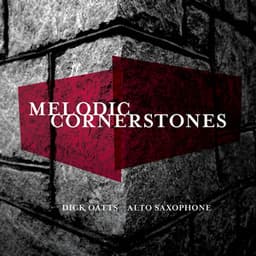Melodic Cornerstones - Dick Oatts