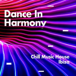 Dance In Harmony - Chill Music House
