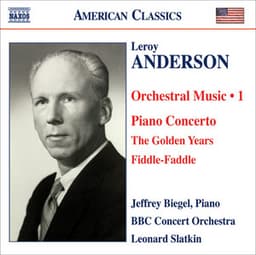 Anderson, L.: Orchestral Music, Vol. 1 - Piano Concerto in C Major / The Golden Years / Fiddle-Faddle - Leroy Anderson