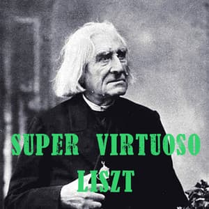 Super Virtuoso Liszt - Franz Liszt