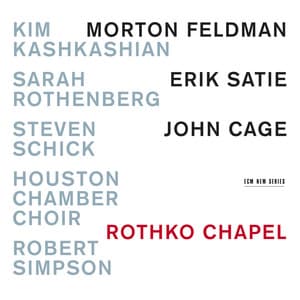 Rothko Chapel - Feldman / Satie / Cage - Kim Kashkashian