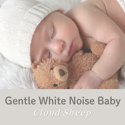 Gentle White Noise Baby - CloudSheep