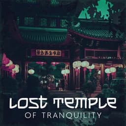 Lost Temple of Tranquility: Stress Reduction and Calming - Spiritual Healing Music Universe