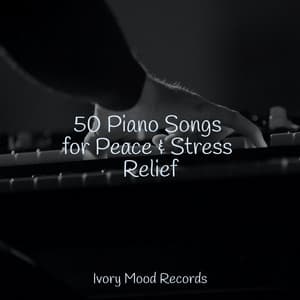 50 Piano Songs for Peace & Stress Relief - Ivory Mood