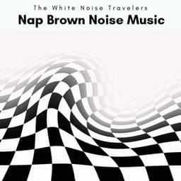 A Nap Brown Noise Music - The White Noise Travelers