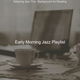 Relaxing Jazz Trio - Background for Reading - Early Morning Jazz Playlist