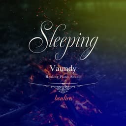 眠れるVaundyピアノ 〜焚き火の音〜 - Healing Energy