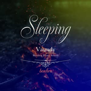 眠れるVaundyピアノ 〜焚き火の音〜 - Healing Energy