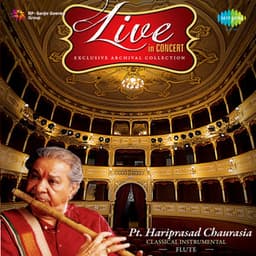 Live in Concert - Exclusive Archival Collection - Pt. Hariprasad Chaurasia - Hariprasad Chaurasia