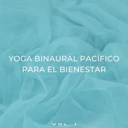 Yoga Binaural Pacífico Para El Bienestar Vol. 1 - Moldeadores binaurales
