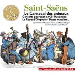 Saint-Saëns: Le Carnaval des animaux, Concerto pour piano No. 2, Havanaise, Le rouet d'Omphale, Danse macabre... - Camille Saint-Saëns