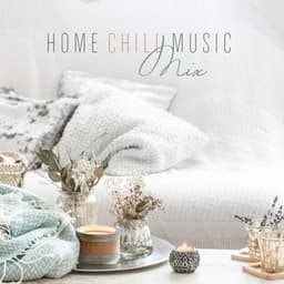 Home Chill Music Mix - Peaceful Instrumental Background Music for Spa, Yoga at Home and Meditation Sleep Healing - Sweet Music Relaxation