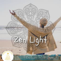 Zen Light, Tibetan Stillness - Meditation in Tibet