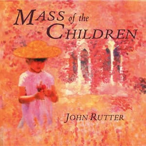 Rutter: Mass of the Children - John Rutter