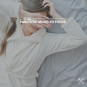 Narcotic Music to Focus - Deep Sleep Background Noise