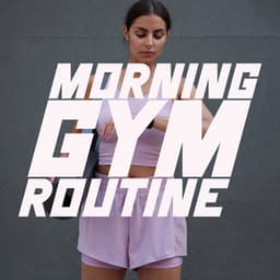 Morning Gym Routine: Energetic Dose of Music to Boost Positive Energy and Improve Productivity - The Best Of Chill Out Lounge