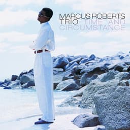 Time And Circumstance - Marcus Roberts Trio