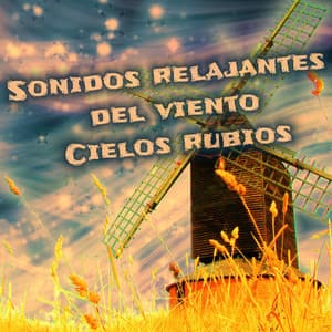 Sonidos Relajantes del Viento - Cielos Rubios