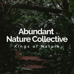 Abundant Nature Collective - Kings of Nature
