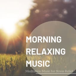 Morning Relaxing Music - Meditation Music for Stress Relief - Relax