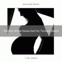 Perfect White Noise Set For Tension Relief - Baby White Noise / Baby Rain Sleep Sounds