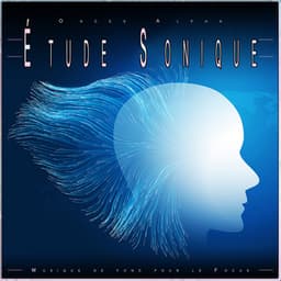 Ondes Alpha Étude Sonique: Musique de fond pour le Focus - Univers Des Battements Binauraux