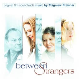 Between Strangers - Zbigniew Preisner