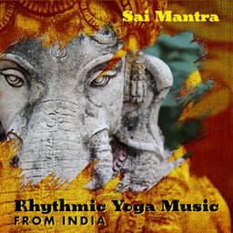 Rhythmic Yoga Music from India - Sai Mantra