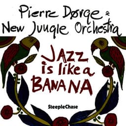 Jazz Is Like a Banana - Pierre Dørge