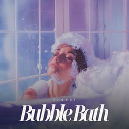 Finest Bubble Bath - Relaxing Music for Bath Time