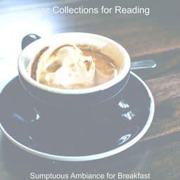 Sumptuous Ambiance for Breakfast - Jazz Collections for Reading
