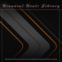 Binaural Beats Library: Sleeping Music and Rain Sounds, Isochronic Tones, Soothing Sleep Aid, Binaural Beats and Music for Deep Sleep - Binaural Beats Library
