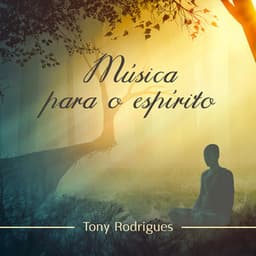 Música para o espírito - Tony Rodrigues