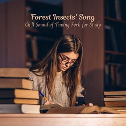 Forest Insects' Song: Chill Sound of Tuning Fork for Study - Crickets Tinnitus Relaxation
