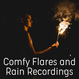 Comfy Flares and Rain Recordings - Nature Sounds With Music