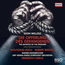 Wellesz: The Sacrifice of the Prisoner, Op. 40 - Egon Wellesz