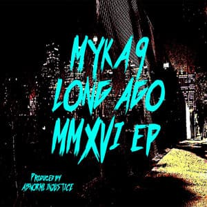 Long Ago MMXVI - Myka 9