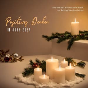 Positives Denken im Jahr 2024 - Positive und motivierende Musik zur Beruhigung des Geistes - Positief Denken