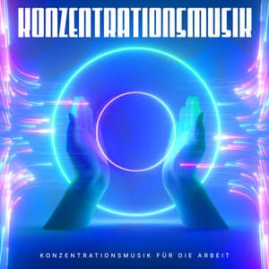 Konzentrationsmusik - Konzentrationsmusik für die Arbeit