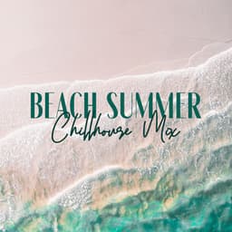 Beach Summer Chillhouse Mix: Tropical Sunset Chill, Melodic Summer, Beach House Zone, Vacation Euphory - Summer Music Paradise
